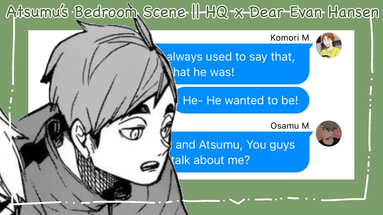 Atsumu’s Bedroom Scene || HQ x Dear Evan Hansen || Haikyuu Texts