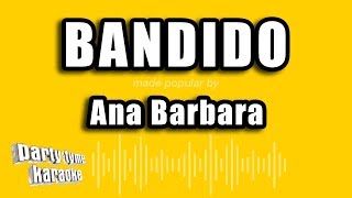 Video thumbnail of "Ana Barbara - Bandido (Versión Karaoke)"