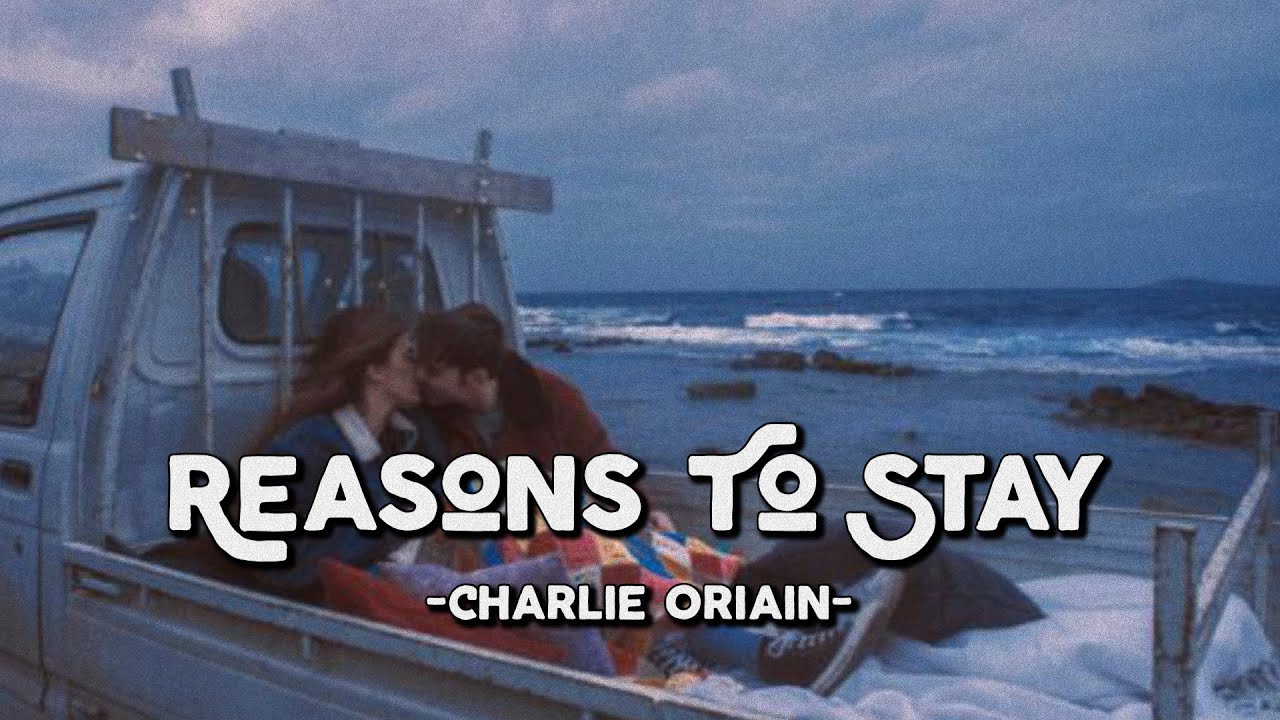 Reasons To Stay - Charlie Oriain (Lyrics & Vietsub) - YouTube Music