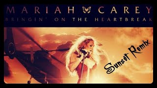 Mariah Carey - Bringin' On The Heartbreak (Sunset Remix)