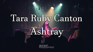 Tara Ruby Canton - Ashtray (Live 01/04/22)