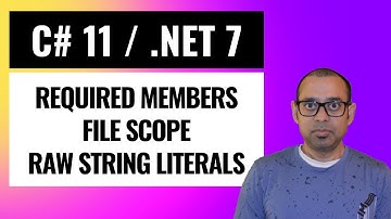 Required members, file scope and raw string literals in C# 11 and .NET 7