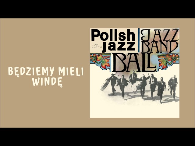 Jazz Band Ball Orchestra - Będziemy Mieli Windę