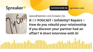 🎤 PODCAST • Infidelity? Repairs ~ How do you rebuild your relationship if you discover your partner