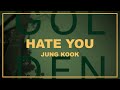 Jung kook  hate you lyrics  itslyricsok