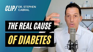 The Real Cause Of Diabetes | Dr. Stephen Cabral