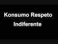 Konsumo Respeto - Indiferente