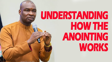 UNDERSTANDING HOW THE ANOINTING WORKS-APOSTLE JOSHUA SELMAN NIMMAK