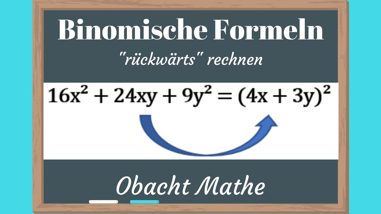 Binomische Formeln Ruckwarts 5 Ubungsaufgaben Mit Losungen Einfach Erkart Obachtmathe Youtube