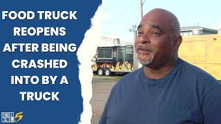 Food truck reopens after being crashed into by a truck