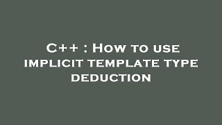 C++ : How to use implicit template type deduction