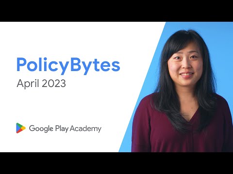 Google Play PolicyBytes - April 2023 policy updates