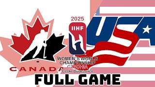 Canada vs USA | Full Game - 2025 Women’s World Championship