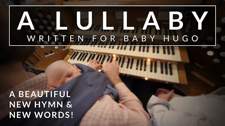 'A Lullaby' written for baby Hugo with Beautiful M...