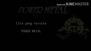 Power metal-Cita yang tersita(Lyric)