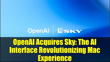 OpenAI Acquires Sky: The AI Interface Revolutionizing Mac Experience