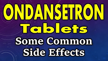 Ondansetron side effects | common side effects of ondansetron tablets