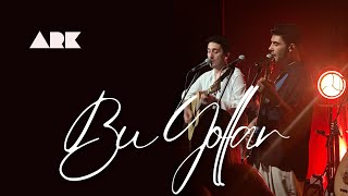 Ark - Bu Yollar(Canlı)