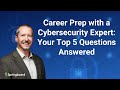 Career Prep with a Cybersecurity Expert: Your Top 5 Questions Answered