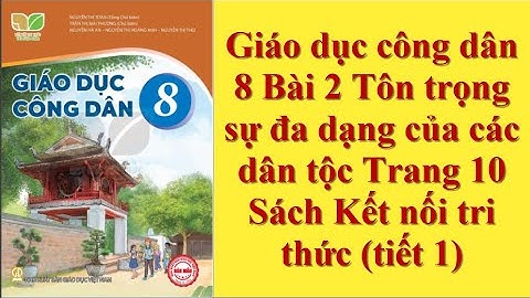 Giáo dục công dân 8 Bài 2 Tôn trọng sự đa dạng của các dân tộc Trang 10 Sách Kết nối tri thức tiết 1