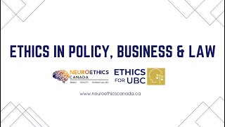 Ethics for UBC: Ethics in Policy, Business & Law (March 30, 2022)