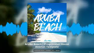 Aruba Beach Progressive House Ableton Live Template