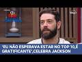 CASA DO PATRÃO: ‘Eu não esperava estar no top 10,é gratificante’,celebra Jackson