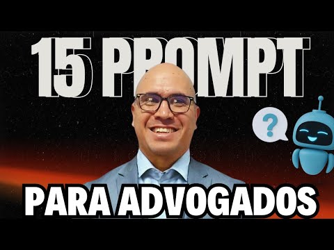 IA para Advogados: O Segredo para Desenvolver Prompts que Transformam a Advocacia