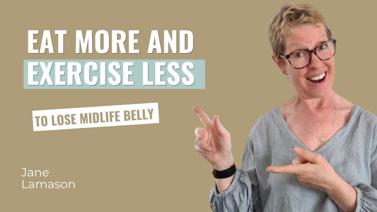 Eat More Exercise Less To Lose Midlife Weight YouTube