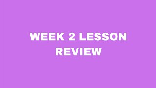 Week 2. Lesson Review