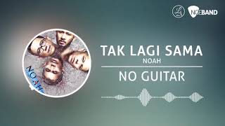 Video thumbnail of "NOAH - Tak Lagi Sama (Backing Track | No Guitar/ Tanpa Gitar, guitar cover)"