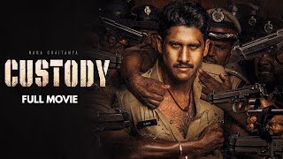 CUSTODY Full Movie | Naga Chaitanya | Krithi Shetty | Venkat Prabhu | New South Hindi Dubbed Movies