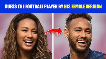 Guess the Football Player By His FEMALE Version 👩⚽