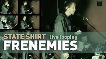 State Shirt - Frenemies - [Live Looping with Mobius looper]