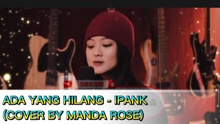 Download lagu Ada Yang Hilang - Ipank  Lirik  Cover By Manda Rose Terbaru!! mp3