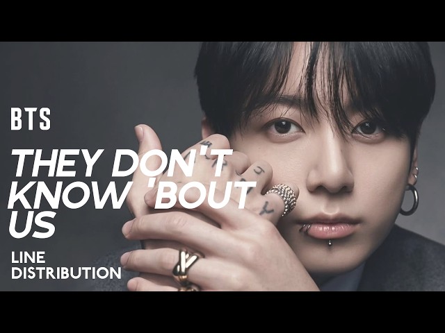 BTS — they don't know 'bout us | Line Distribution