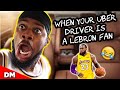 When your uber driver is a lebron fan  funny