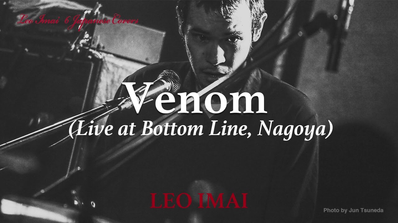 LEO IMAI - Venom (Live at Bottom Line, Nagoya) (Official
