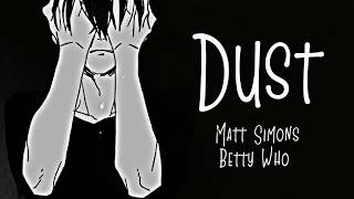 Nightcore → Dust ♪ (Matt Simons // Betty Who) LYRICS ✔︎