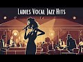 Ladies Vocal Jazz Hits [Smooth Jazz, Jazz]