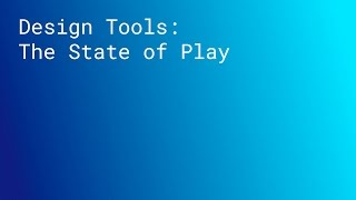 PANEL: Design Tools: The State of Play (SPAN LONDON 2015)