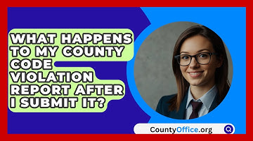 What Happens To My County Code Violation Report After I Submit It? - CountyOffice.org