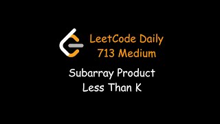 LeetCode 713 - Subarray Product Less Than K - Medium