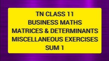 TN Class 11 Business  Maths  Matrices & Determinants  Miscellaneous Ex Sum 1