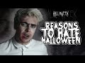 7 REASONS I HATE HALLOWEEN!