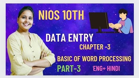 NIOS 10th Data Entry  Chapter -3 Basics of Word Processing -Part 3           English + Hindi