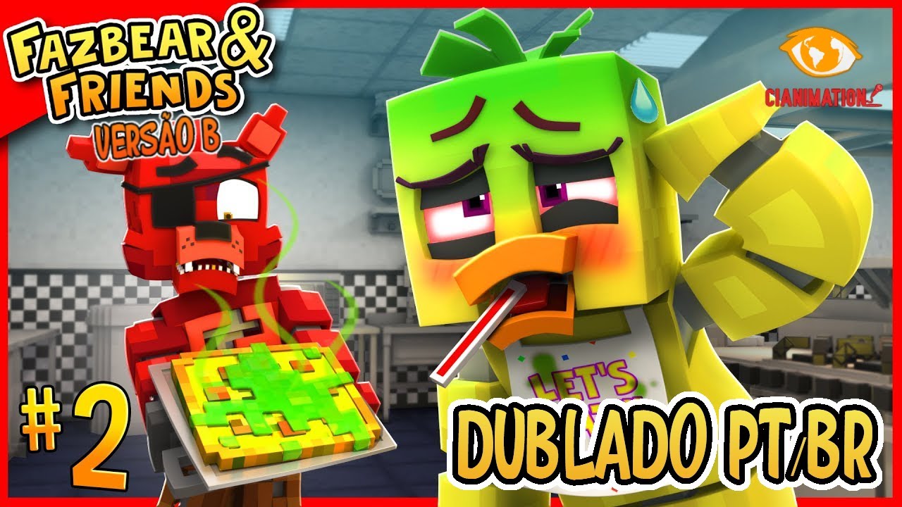 A CHICA TA DOENTE!? - Fazbear & Friends Episodio 02 [VERSÃO B] | DUBLADO PT BR | CIANIMATION FANDUBS