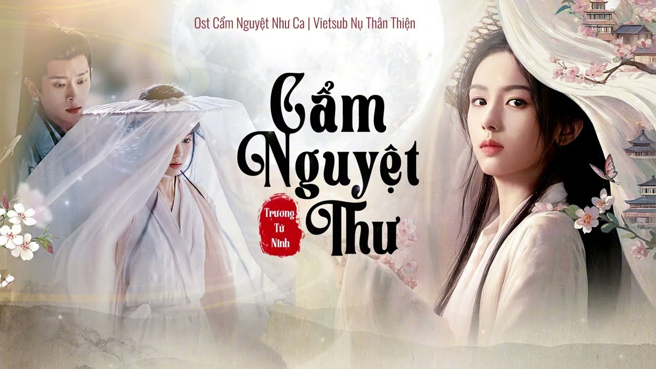 Cẩm Nguyệt Thư - Trương Tử Ninh  | 锦月书 - 张紫宁 | OST Cẩm Nguyệt Như Ca | Vietsub Nụ Thân Thiện