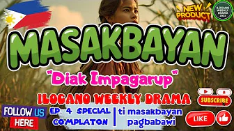 Ti Masakbayan Pagbabawi (Full Episode) - "Diak Impagarup" Ep. 4 July 29, 2025 | Ilocano Drama
