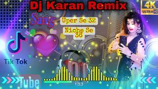 Uper Se 32 Niche Se 36 Dj Karan Remix Pawer Of Sunsari Hard Bass JBL Sound Bhojpuri Dhamaka Hit Sang